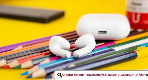 So sánh AirPods 3 Magsafe và Lightning: Khác biệt ở đâu? so sánh AirPods 3 Lightning và Magsafe