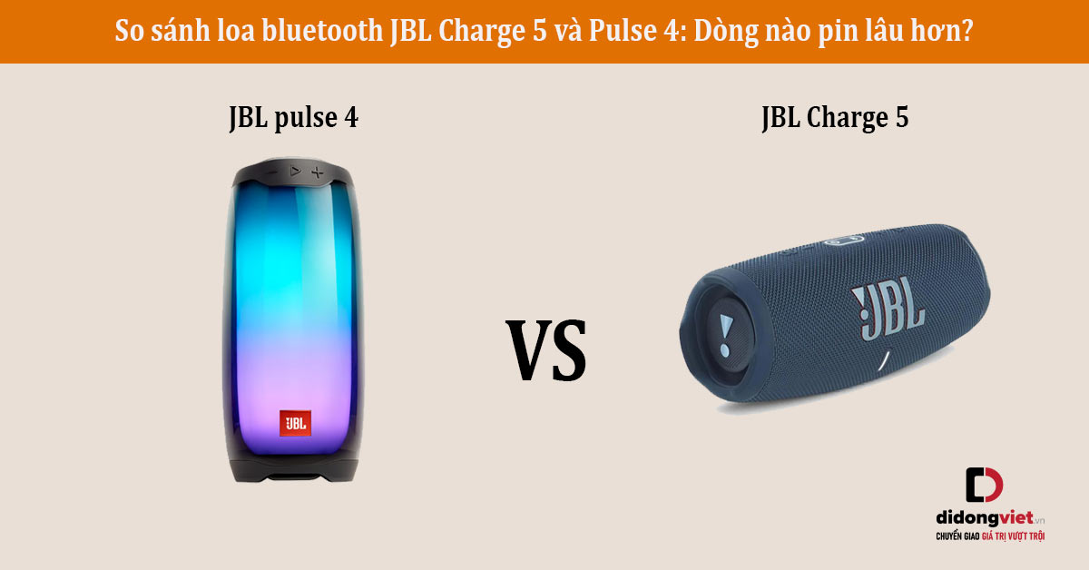 So sánh loa bluetooth JBL Charge 5 và Pulse 4: Dòng nào pin lâu hơn?