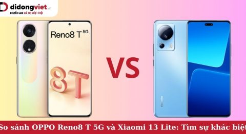 So sánh OPPO Reno8 T 5G và Xiaomi 13 Lite