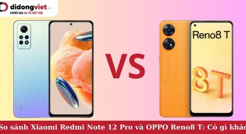 So sánh Xiaomi Redmi Note 12 Pro và OPPO Reno8 T