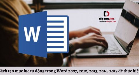 Cách tạo mục lục tự động trong Word 2007, 2010, 2013, 2016, 2019 dễ thực hiện