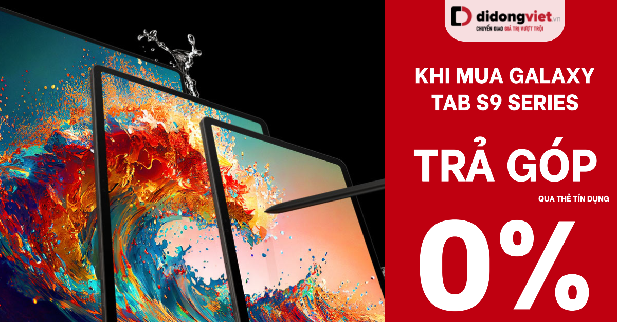 Ưu Đãi Trả Góp 0% 24 Tháng Qua Thẻ Tín Dụng Khi Mua Máy Tính Bảng Galaxy Tab S9 Series