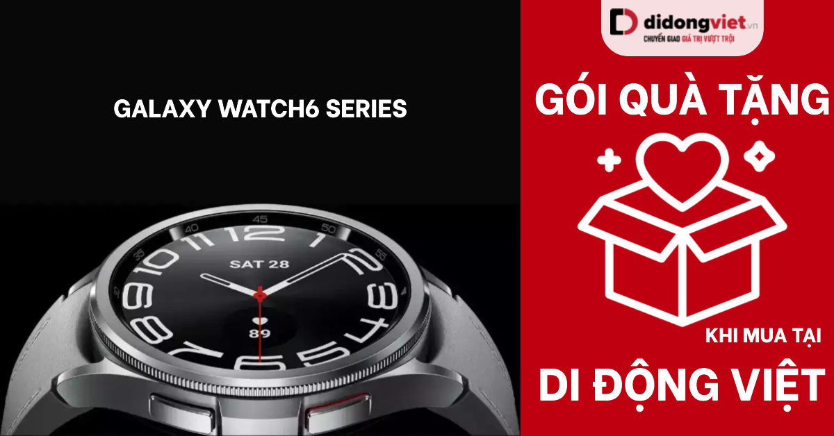 Gói quà tặng dành cho người dùng mua Samsung Galaxy Watch6 tại Di Động Việt