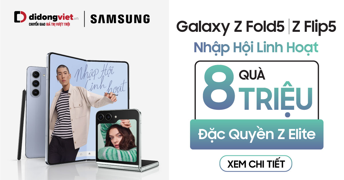 Gói Ưu Đãi Z Elite Trị Giá 8 Triệu Đồng Dành Cho Khách Hàng Mua Samsung Galaxy Z Flip5 & Galaxy Z Fold5