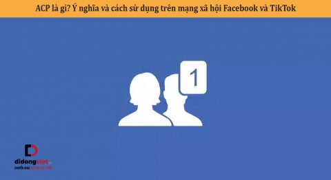 ACP là gì? Ý nghĩa và cách sử dụng trên mạng xã hội Facebook và TikTok