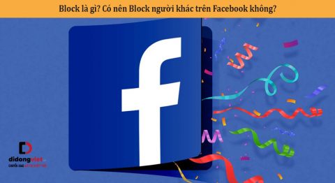 Block là gì? Có nên Block người khác trên Facebook không?