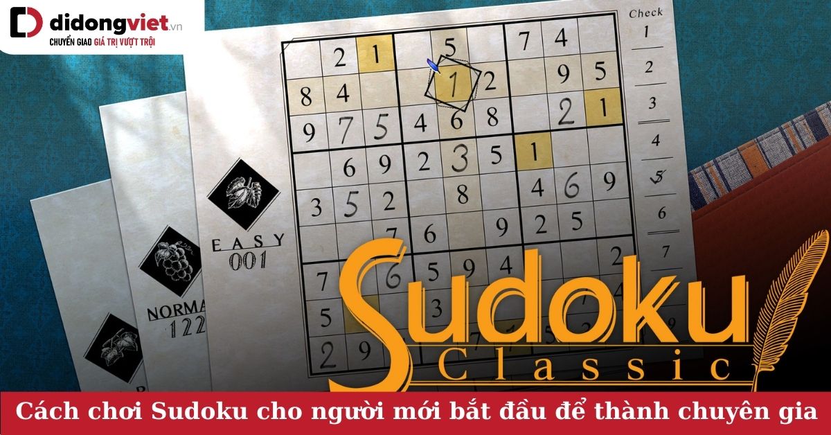 Cách chơi Sudoku cho người mới bắt đầu đến nâng cao để trở thành cao thủ Sudoku