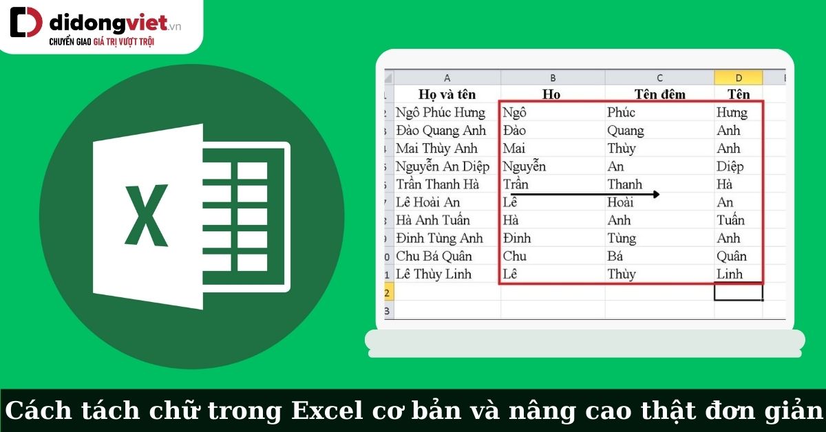 Hướng dẫn cách tách chữ trong Excel cơ bản và nâng cao bằng vài thao tác đơn giản