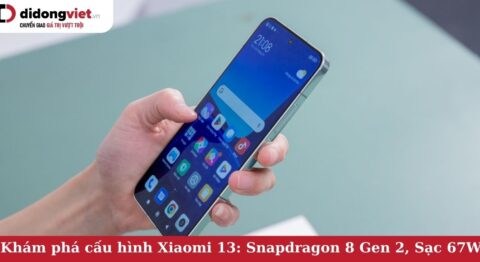 Khám phá cấu hình điện thoại Xiaomi 13: Chip Snapdragon 8 Gen 2, Camera Leica, Sạc nhanh 67W cấu hình xiaomi 13