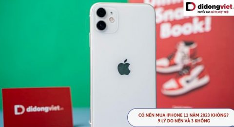 Có nên mua iPhone 11 năm 2026? Chiếc iPhone “cũ mà đỉnh” đáng sở hữu nhất? Có nên mua iPhone 11 năm 2023