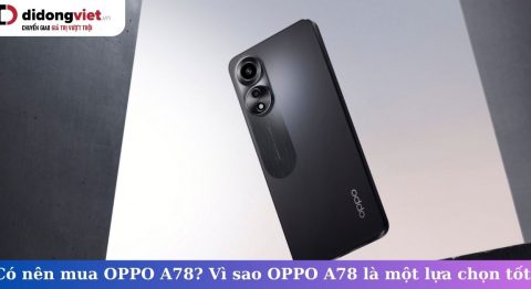 có nên mua oppo a78