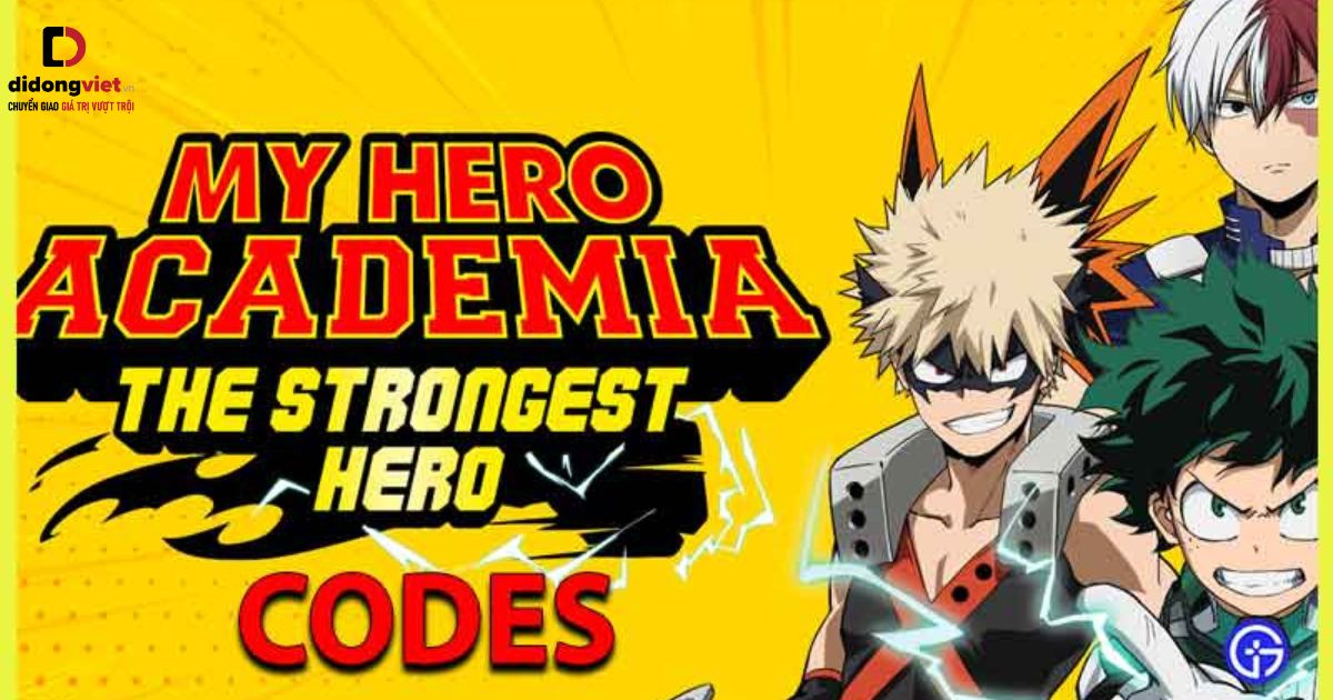 Code My Hero Academia: The Strongest Hero mới nhất năm 2023 (Cập nhật liên tục)