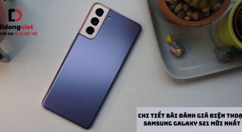 Chi tiết bài đánh giá điện thoại Samsung Galaxy S21 mới nhất