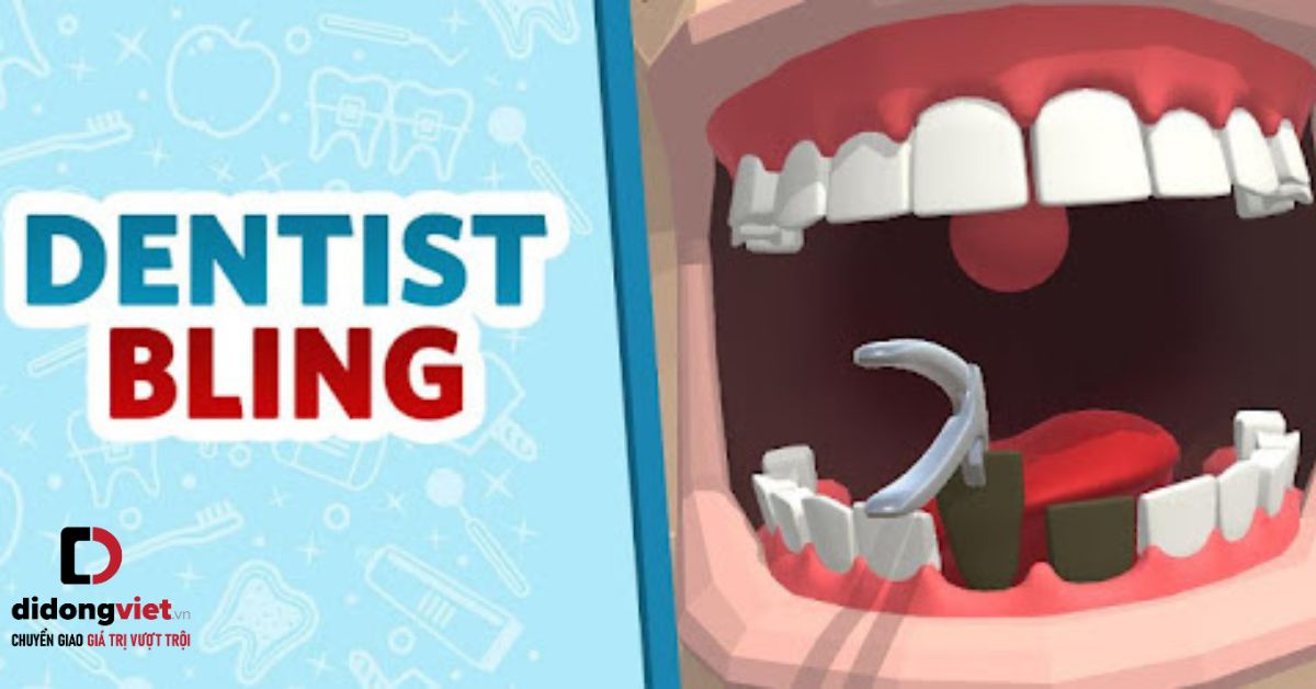 Trải nghiệm trở thành nha sĩ chuyên nghiệp trong Dentist Bling