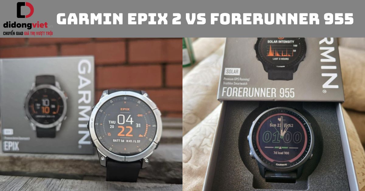So sánh Garmin Forerunner 955 và Epix 2: Chọn dòng nào phù hợp?