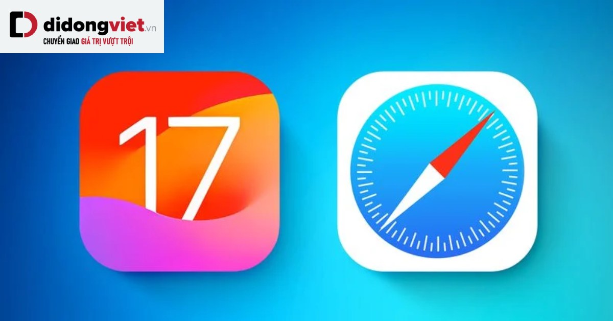 iOS 17: Các tính năng mới có sẵn trên Safari