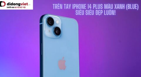 Trên tay iPhone 14 Plus màu xanh dương – Gam màu cho người mệnh thủy, mộc cực hợp năm 2023 iPhone 14 Plus màu xanh