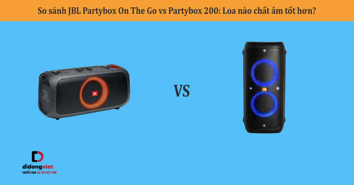 So sánh JBL Partybox On The Go vs Partybox 200: Loa nào chất âm tốt hơn?