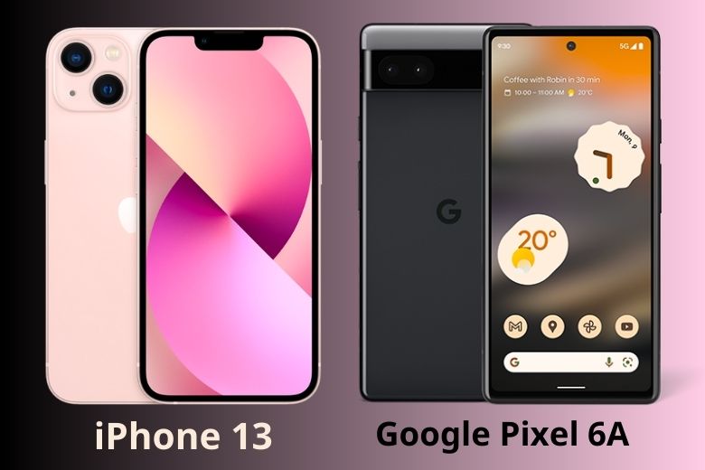 iPhone 13 và Google Pixel 6a