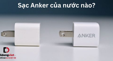 Củ sạc Anker của nước nào? Nên mua củ sạc Anker nào phù hợp? sạc Anker của nước nào
