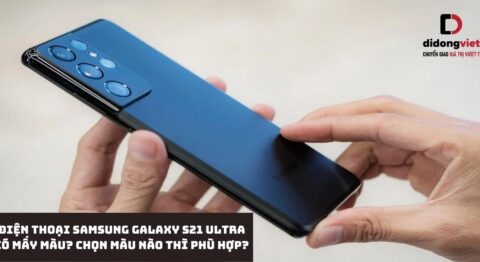 Điện thoại Samsung Galaxy S21 Ultra có mấy màu? Chọn màu nào thì phù hợp?