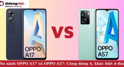 So sánh điện thoại OPPO A17 và OPPO A57: Cùng dòng A, giá ít chênh lệch, mua điện thoại nào tốt hơn? So sánh OPPO A17 và OPPO A57
