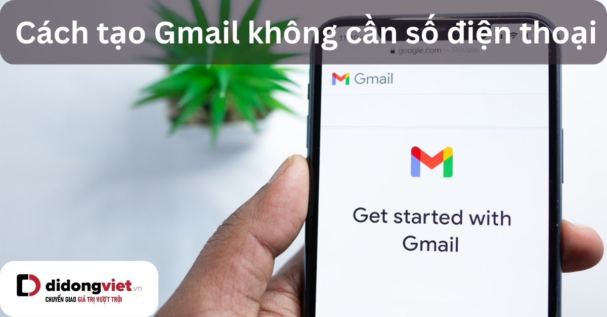 lập gmail không cần số điện thoại