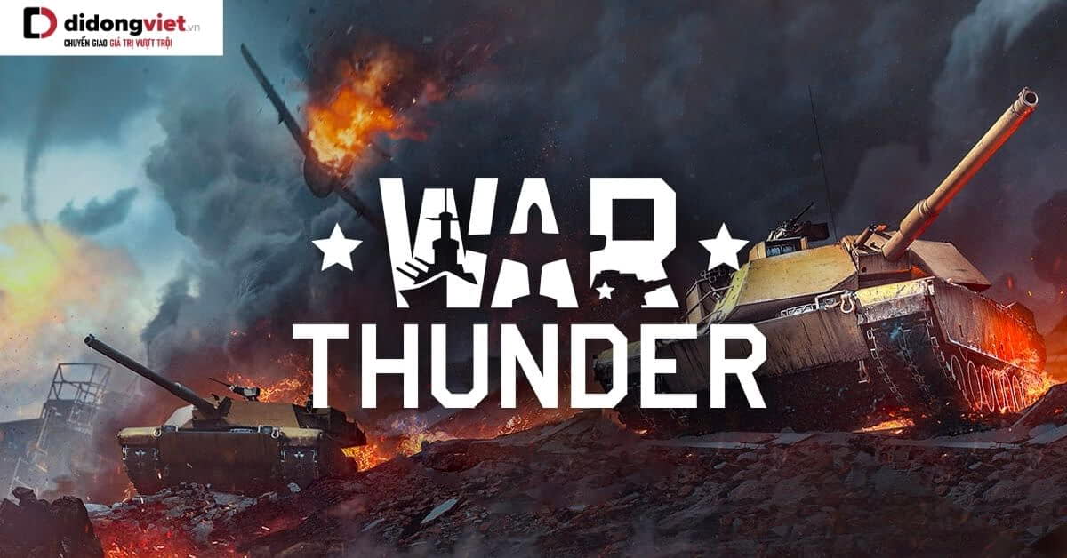 War Thunder – Tham gia trải nghiệm những trận không chiến đầy kịch tích, rực lửa