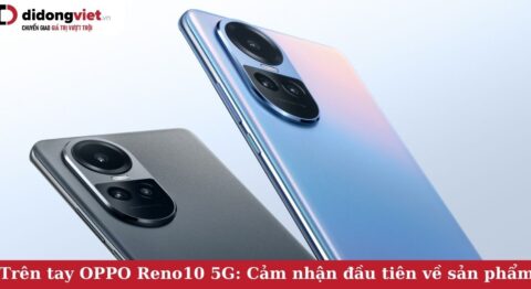 Trên tay OPPO Reno10 5G: Chiêm ngưỡng thiết kế và cảm nhận đầu tiên về sản phẩm trên tay oppo reno10