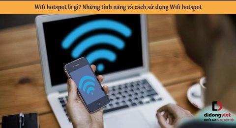 Wifi hotspot là gì? Những tính năng và cách sử dụng Wifi hotspot