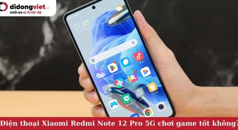 Xiaomi Redmi Note 12 Pro 5G chơi game có tốt không? Xử lý mượt mà, không bị nóng máy Xiaomi Redmi Note 12 Pro 5G chơi game tốt không