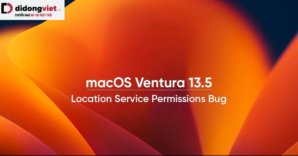 Bản cập nhật mới nhất của macOS Ventura gây ra lỗi dịch vụ vị trí