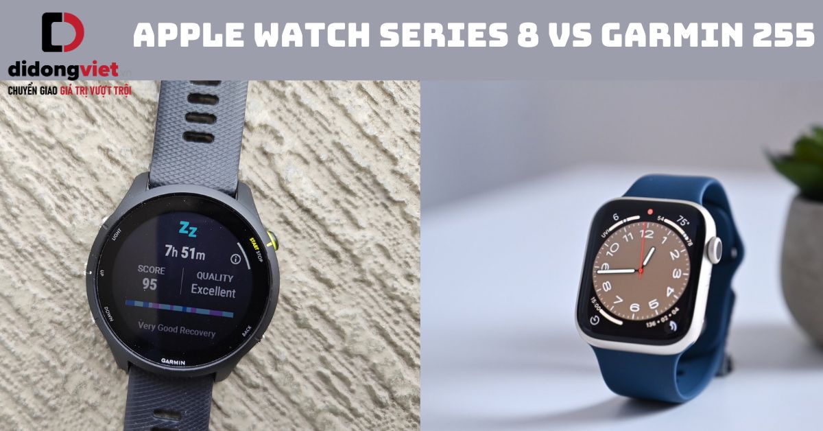 So sánh Garmin 255 và Apple Watch Series 8 chi tiết