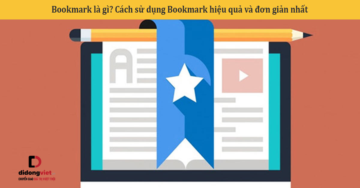 Bookmark là gì? Cách sử dụng Bookmark hiệu quả và đơn giản nhất
