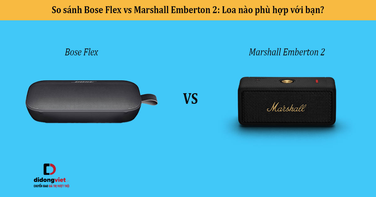 So sánh Bose Flex vs Marshall Emberton 2: Loa nào phù hợp với bạn?