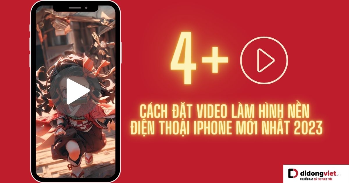 Hướng dẫn 5 cách đặt video làm hình nền điện thoại iPhone đơn giản nhất
