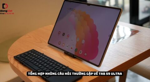 Tổng hợp những câu hỏi thường gặp về máy tính bảng Samsung Galaxy Tab S9 Ultra