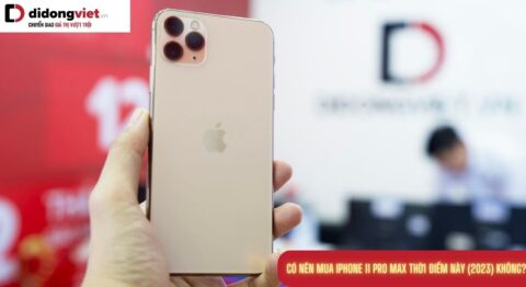 Có nên mua iPhone 11 Pro Max năm 2023 vào thời điểm hiện tại có nên mua iPhone 11 Pro Max
