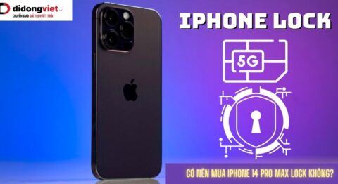Có nên mua iPhone 14 Pro Max Lock không? Ưu và nhược điểm Có nên mua iPhone 14 Pro Max Lock