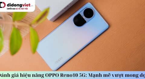 Đánh giá hiệu năng OPPO Reno10 5G: Mạnh mẽ, chạy mượt, chiến game ổn hiệu năng oppo reno10 5g