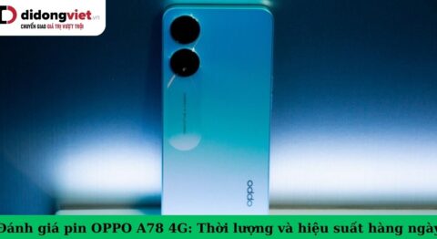 Đánh giá pin OPPO A78 4G: Dung lượng 5.000 mAh, sạc nhanh 67W, thời lượng dài ấn tượng pin oppo a78 4g
