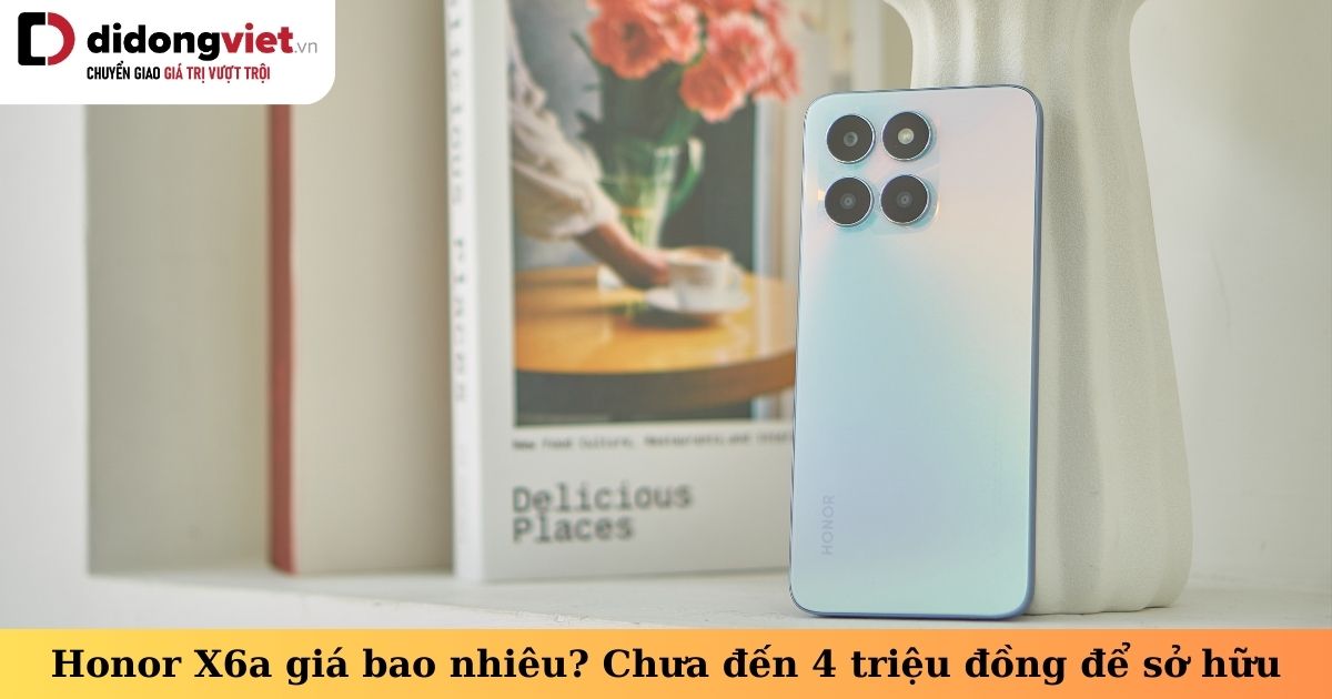Điện thoại Honor X6a giá bao nhiêu? Cập nhật bảng giá tại Di Động Việt