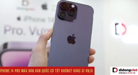 iPhone 14 Pro Max bản hàn quốc có tốt không