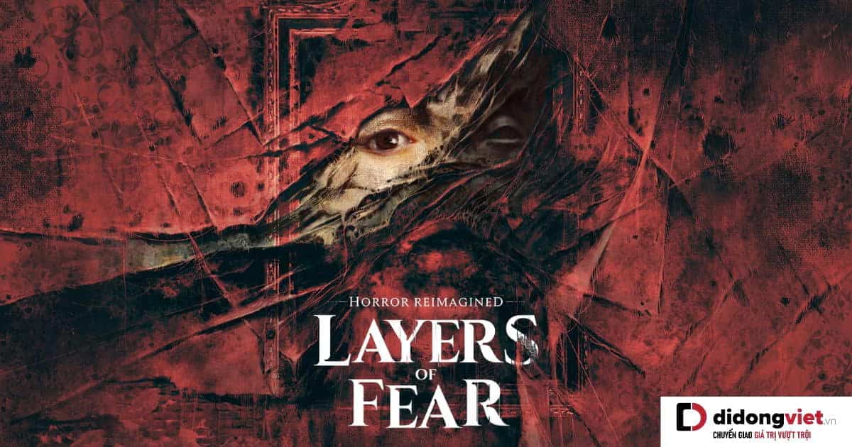 Layers of Fear – Trải nghiệm kinh hoàng đầy ám ảnh từ những bức tranh
