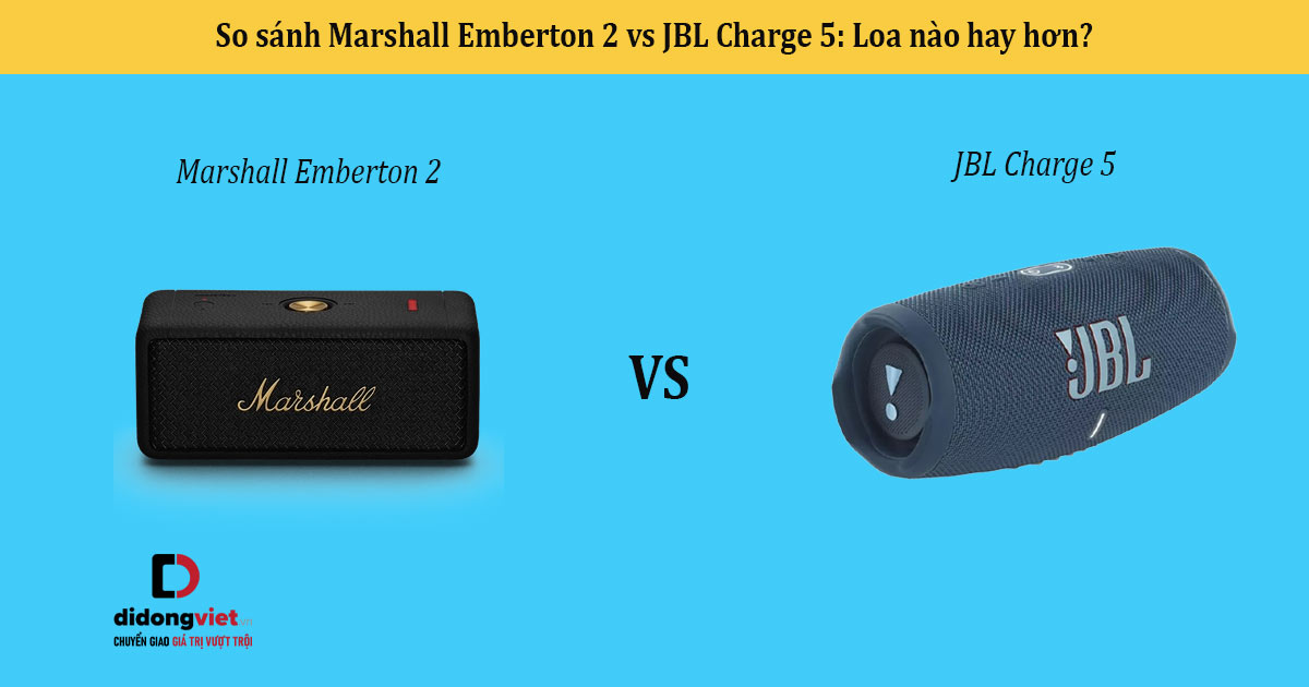 So sánh Marshall Emberton 2 vs JBL Charge 5: Loa nào hay hơn?