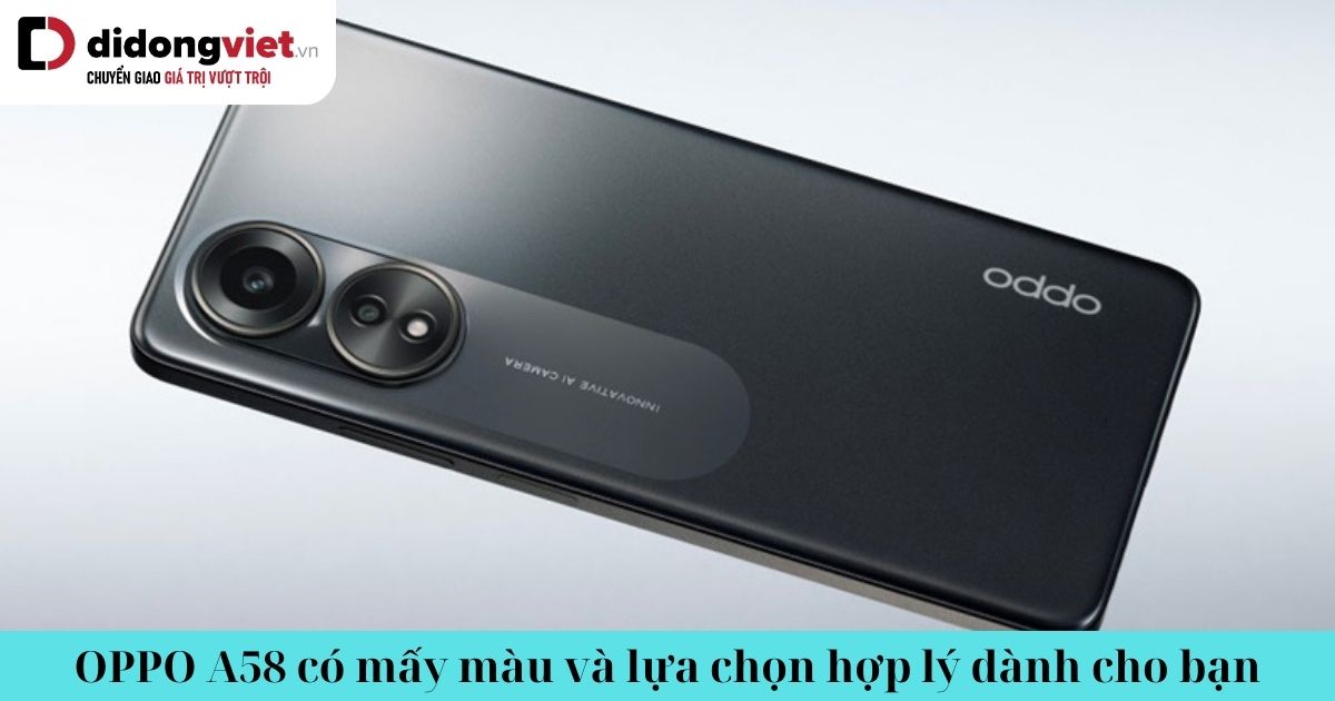 OPPO A58 4G có mấy màu? Đâu là lựa chọn màu sắc hợp lý dành cho bạn