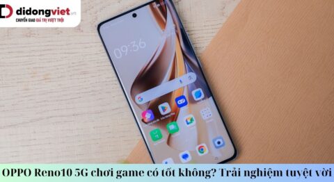 Trải nghiệm và đánh giá OPPO Reno10 5G chơi game có tốt không với các tựa game khác nhau oppo reno10 5g chơi game có tốt không