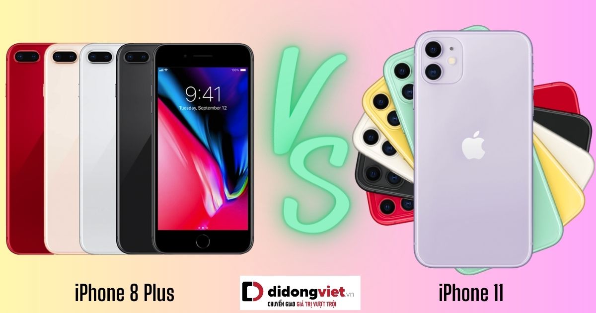 So sánh iPhone 11 và iPhone 8 Plus: Khác nhau như thế nào?