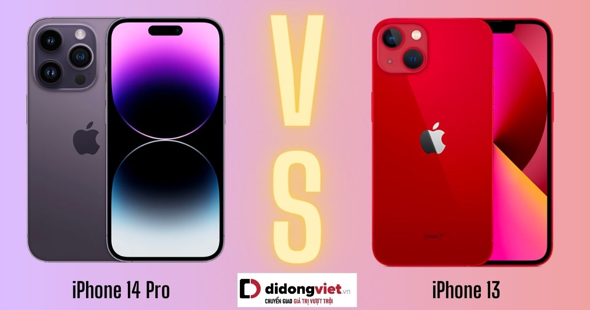 So sánh iPhone 13 và iPhone 14 Pro: Khác nhau ở điểm nào?