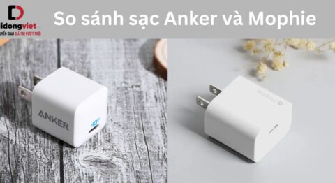 So sánh sạc Anker và Mophie